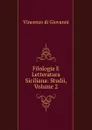 Filologia E Letteratura Siciliana: Studii, Volume 2 - Vincenzo Di Giovanni