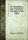 Dr. Girardeau.s anti-evolution: the logic of his reply - James L Martin