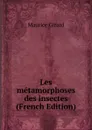 Les metamorphoses des insectes (French Edition) - Maurice Girard