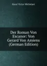 Der Roman Von Escanor: Von Gerard Von Amiens (German Edition) - Henri Victor Michelant