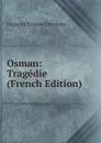 Osman: Tragedie (French Edition) - François Tristan L'Hermite