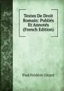 Textes De Droit Romain: Publies Et Annotes (French Edition) - Paul Frederic Girard