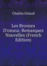 Les Bronzes D.osuna: Remarques Nouvelles (French Edition) - Charles Giraud