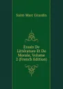 Essais De Litterature Et De Morale, Volume 2 (French Edition) - Saint-Marc Girardin