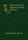 Textes De Droit Romain (French Edition) - Paul Frederic Girard