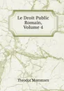 Le Droit Public Romain, Volume 4 - Théodor Mommsen