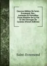 Oeuvres Melees De Saint-Evremond: Rev., Annotees Et Precedees D.une Histoire De La Vie Et Des Ouvrages De L.auteur (French Edition) - Saint-Évremond