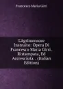 L.Agrimensore Instruito: Opera Di Francesco Maria Girri . Ristampata, Ed Accresciuta. . (Italian Edition) - Francesco Maria Girri