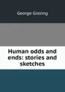 Human odds and ends: stories and sketches - Gissing George