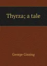 Thyrza; a tale - Gissing George