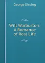 Will Warburton: A Romance of Real Life - Gissing George