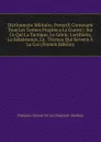 Dictionnaire Militaire, Portatif, Contenant Tous Les Termes Propres a La Guerre;: Sur Ce Qui La Tactique, Le Genie, L.artillerie, La Subsistance, La . Travaux Qui Servent A La Con (French Edition) - François-Alexan De La Chesnaye-Desbois