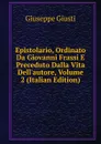 Epistolario, Ordinato Da Giovanni Frassi E Preceduto Dalla Vita Dell.autore, Volume 2 (Italian Edition) - Giuseppe Giusti