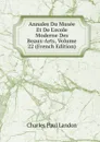 Annales Du Musee Et De L.ecole Moderne Des Beaux-Arts, Volume 22 (French Edition) - Charles Paul Landon