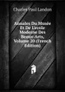 Annales Du Musee Et De L.ecole Moderne Des Beaux-Arts, Volume 20 (French Edition) - Charles Paul Landon