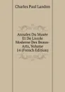 Annales Du Musee Et De L.ecole Moderne Des Beaux-Arts, Volume 14 (French Edition) - Charles Paul Landon