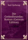 Die Gottesfreundin: Roman (German Edition) - Karl Gjellerup