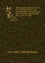 The speeches (in full) of Rt. Hon. W. E. Gladstone, M. P., and William O.Brien, M. P., on Home Rule: delivered in Parliament, Feb. 16 and 17, 1888 - W. E. Gladstone