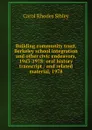 Building community trust, Berkeley school integration and other civic endeavors, 1943-1978: oral history transcript / and related material, 1978 - Carol Rhodes Sibley