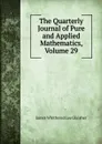 The Quarterly Journal of Pure and Applied Mathematics, Volume 29 - James Whitbread Lee Glaisher