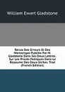 Revue Des Erreurs Et Des Mensonges Publies Par M. Gladstone Dans Ses Deux Lettres . Sur Les Proces Politques Dans Le Royaume Des Deux-Siciles. Trad (French Edition) - W. E. Gladstone
