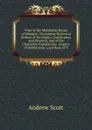 View of the Merchants House of Glasgow: Containing Historical Notices of Its Origin, Constitution, and Property, and of the Charitable Foundations . Esquire of Ballikinrain, Lord Dean of T - Andrew Scott