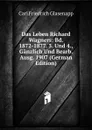 Das Leben Richard Wagners: Bd. 1872-1877. 3. Und 4., Ganzlich Und Bearb. Ausg. 1907 (German Edition) - Carl Friedrich Glasenapp