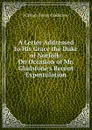 A Letter Addressed to His Grace the Duke of Norfolk: On Occasion of Mr. Gladstone.s Recent Expostulation - W. E. Gladstone