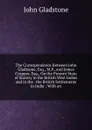 The Correspondence Between John Gladstone, Esq., M.P., and James Cropper, Esq., On the Present State of Slavery in the British West Indies and in the . the British Settlements in India : With an - John Gladstone