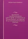 Questions Constitutionelles (1873-1878): Le Trone Et Le Prince-Epoux.--Le Cabinet Et La Constitution (French Edition) - W. E. Gladstone