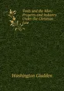 Tools and the Man: Property and Industry Under the Christian Law - Washington Gladden