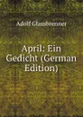 April: Ein Gedicht (German Edition) - Adolf Glassbrenner