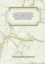 La Terreur Dans Le Royaume De Naples, Lettre Au Right Honorable W.E. Gladstone En Reponse A Ses Deux Lettres A Lord Aberdeen On the State Prosecutions of the Neapolitan Government. (French Edition) - W. E. Gladstone