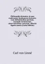 Philosophia botanica, in qua explicantur fundamenta botanica cum definitionibus partium, exemplis terminorum, observationibus rariorum, adjectis figuris aeneis (Latin Edition) - Carl von Linné