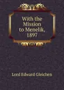 With the Mission to Menelik, 1897 - Lord Edward Gleichen