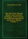 The Life of Sir Thomas Munro, Late Governor of Madras: With Extracts from His Correspondence and Private Papers, Volume 2 - Gleig George Robert