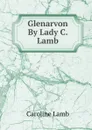 Glenarvon By Lady C. Lamb. - Caroline Lamb