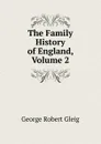 The Family History of England, Volume 2 - Gleig George Robert