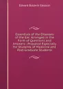 Essentials of the Diseases of the Ear: Arranged in the Form of Questions and Answers ; Prepared Especially for Students of Medicine and Post-Graduate Students - Edward Baldwin Gleason