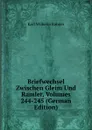 Briefwechsel Zwischen Gleim Und Ramler, Volumes 244-245 (German Edition) - Karl Wilhelm Ramler