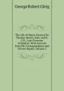 The Life of Major-General Sir Thomas Munro, Bart. and K.C.B., Late Governor of Madras: With Extracts from His Correspondence and Private Papers, Volume 2 - Gleig George Robert