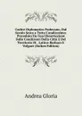 Codice Diplomatico Padovano, Dal Secolo Sesto a Tutto L.undicesimo: Preceduto Da Una Dissertazione Sulle Condizioni Della Citta E Del Territorio Di . Latino-Barbaro E Volgare (Italian Edition) - Andrea Gloria