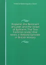 England, the Remnant of Judah and the Israel of Ephraim: The Two Families Under One Head; a Hebrew Episode in British History - Frederick Robert Augustus Glover