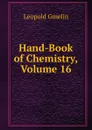 Hand-Book of Chemistry, Volume 16 - Gmelin Leopold