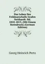 Das Leben Des Feldmarschalls Grafen Neithardt: Bd. 1810-1813. (Mit Einem Steindruck) (German Edition) - Georg Heinrich Pertz