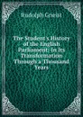 The Student.s History of the English Parliament: In Its Transformation Through a Thousand Years - Rudolph Gneist