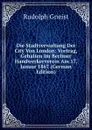 Die Stadtverwaltung Der City Von London: Vortrag, Gehalten Im Berliner Handwerkerverein Am 17. Januar 1867 (German Edition) - Rudolph Gneist