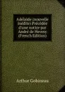 Adelaide (nouvelle inedite) Precedee d.une notice par Andre de Hevesy (French Edition) - Arthur Gobineau