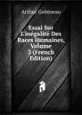 Essai Sur L.inegalite Des Races Humaines, Volume 3 (French Edition) - Arthur Gobineau