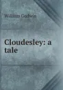 Cloudesley: a tale - William Godwin